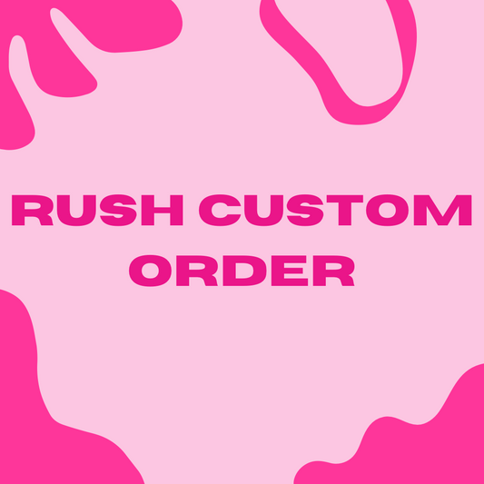Rush Custom Order
